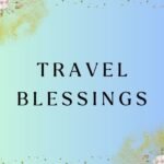 Travel Blessings