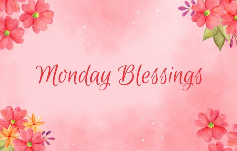 Monday Blessings