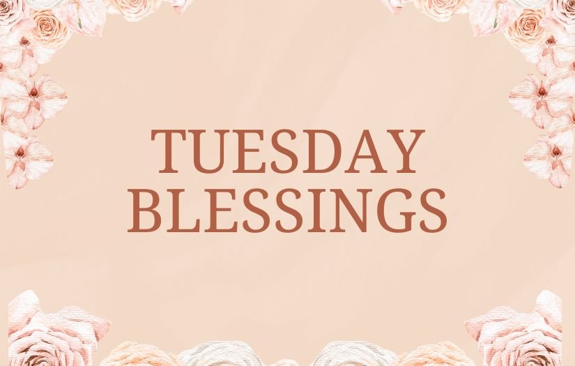 Tuesday Blessings